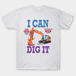 I Can Dig It Excavator Construction Novelty Gift T-Shirt